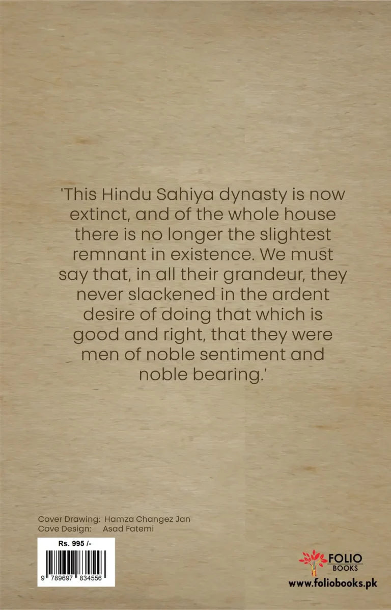 Forgotten Kings
The Story of the Hindu Sahi Dynasty
BY CHANGEZ SALEEM JAN