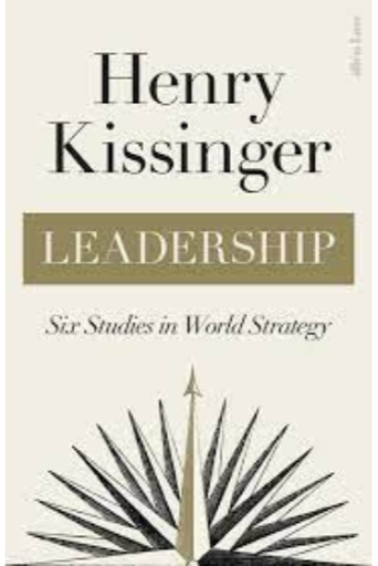Leadership: Six Studies In World Strategy / Hard Back Title/ Henry Kissinger