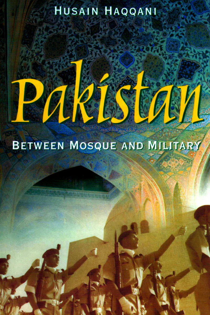 PAKISTAN
BETWEEN MOSQUE AND MILITARY
By (author)HUSAIN HAQQANI | fol