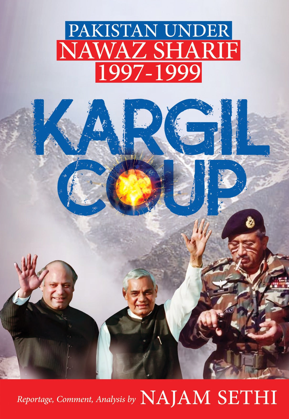 Kargil Coup: Pakistan Under Nawaz Sharif 1997-1999
REPORTAGE, COMMENT & ANALYSIS by Najam Sethi