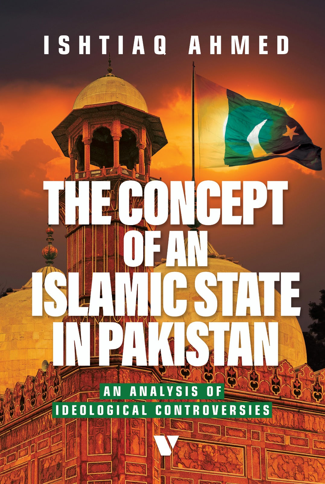 The Concept Of An Islamic State In Pakistan
AN ANALYSIS OF IDEOLOGICAL CONTROVERSIES |
Ishtiaq Ahmed