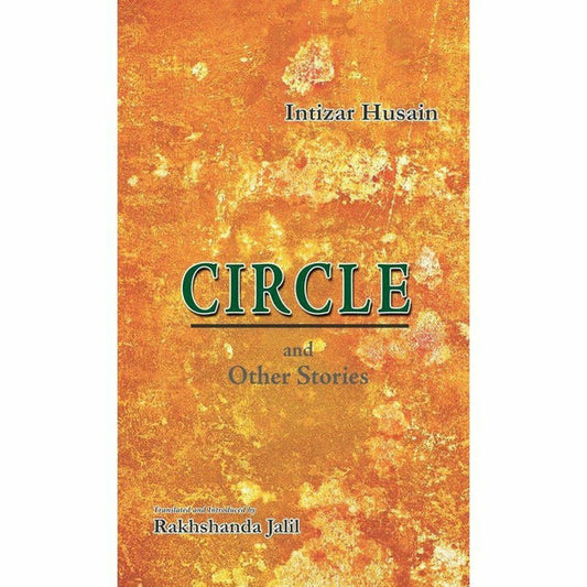 Circle And Other Stories By Intizar Hussain; Rakhshanda Jalil