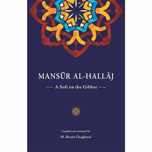 Mansur Al Hallaj BY M. Ikram Chaghatai