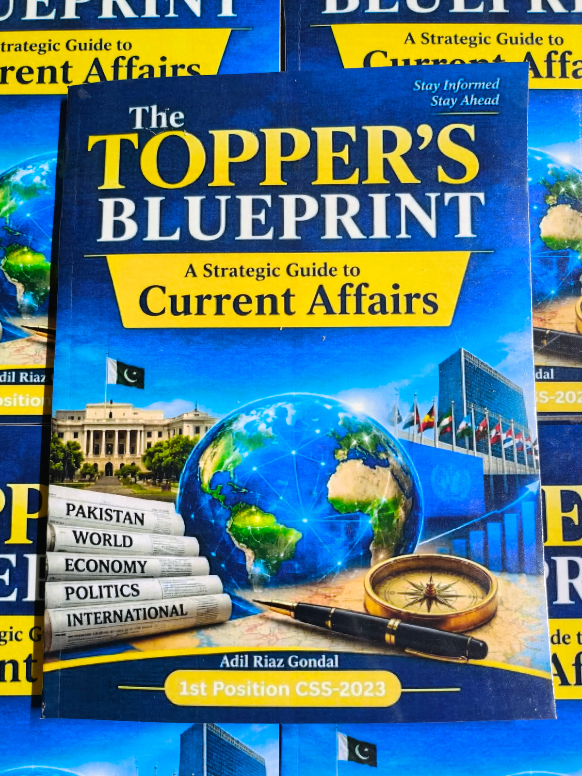 The Topper’s Blueprint: A Strategic Guide to Current Affairs By Adil Riaz Gondal