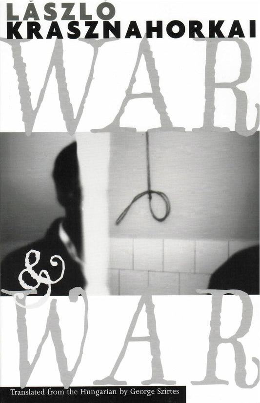 War & War
László Krasznahorkai
, 
George Szirtes
 (Translator