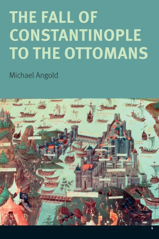 fall of byzantine empire to the ottomans by Michael Angold