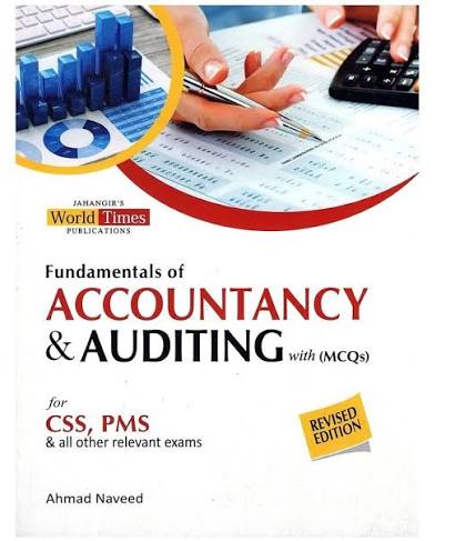 Fundamentals Of Accountancy & Auditing With MCQ's For CSS PMS By Ahmad Naveed