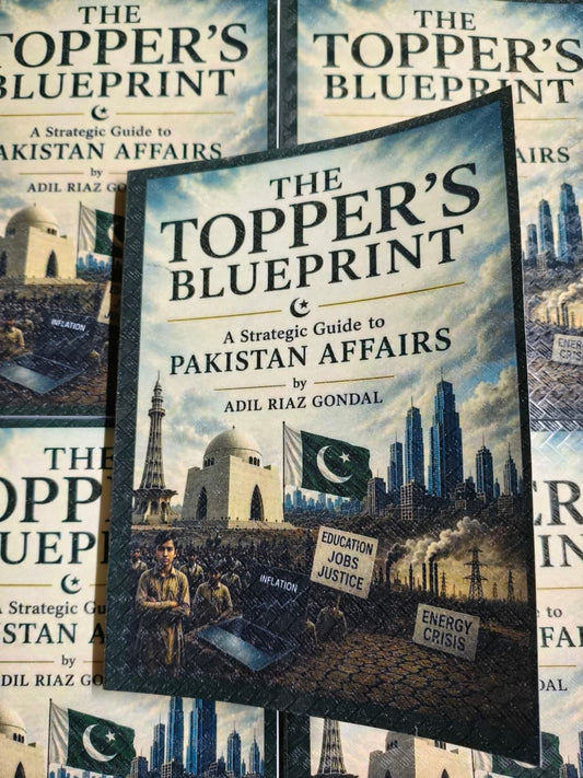 The Topper's Blueprint: A Strategic Guide to Pakistan Affairs by Adil Riaz Gondal
